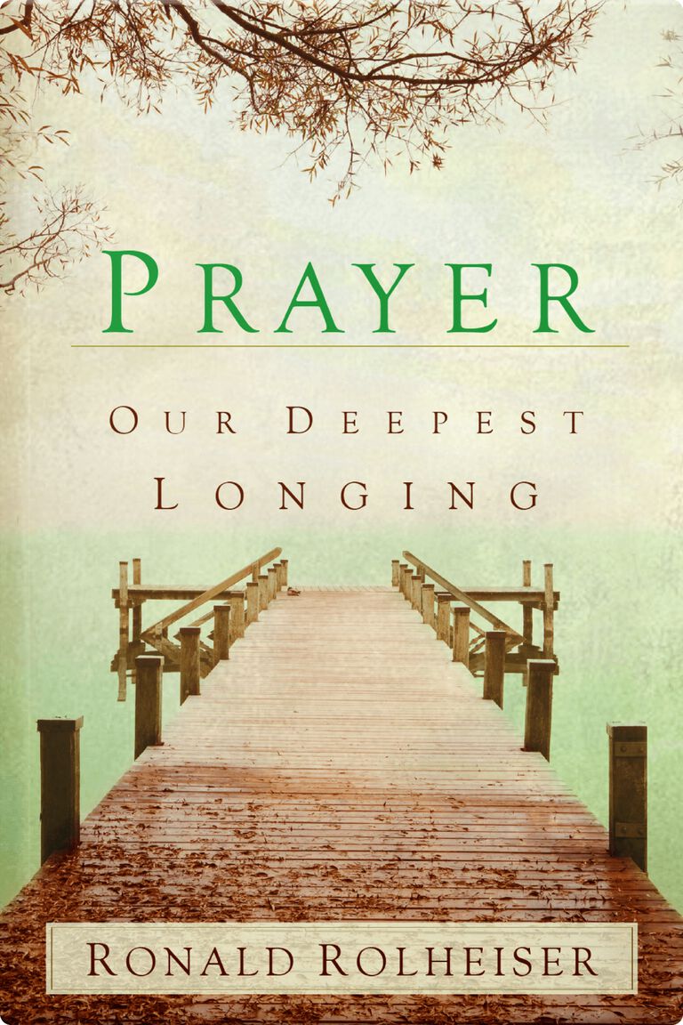 Prayer Our Deepest Longing 