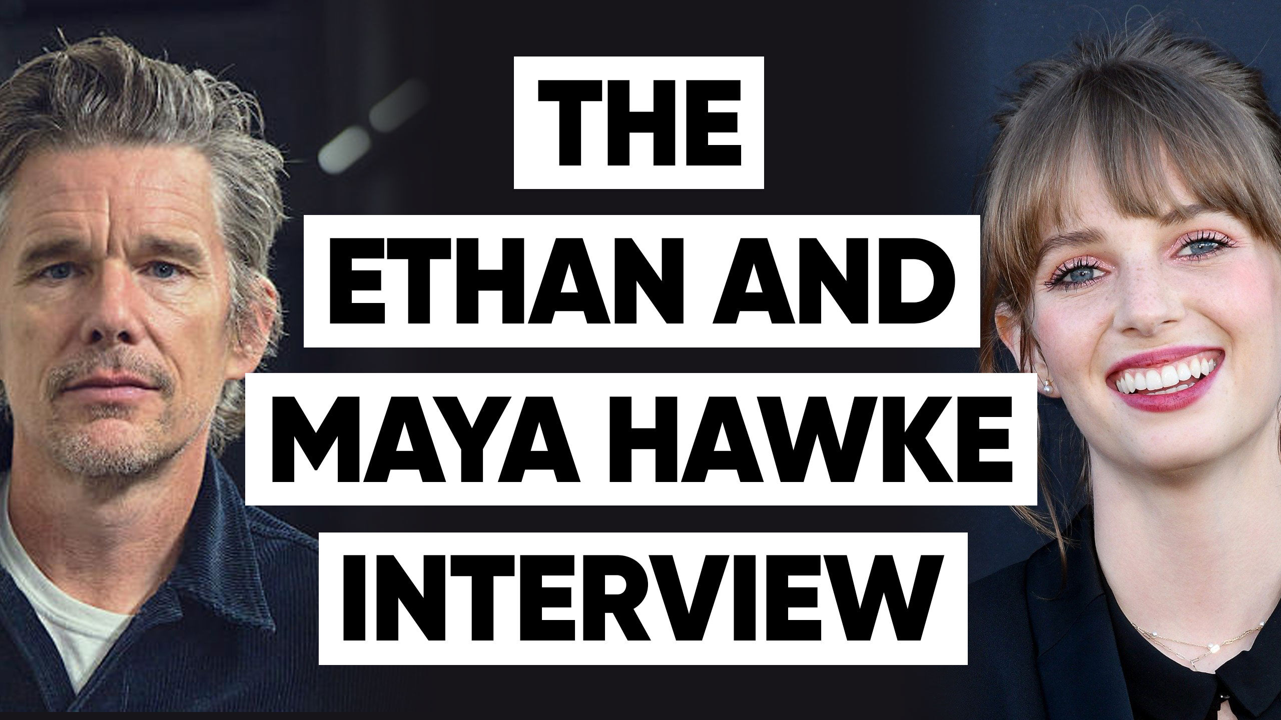 The Ethan and Maya Hawke Interview