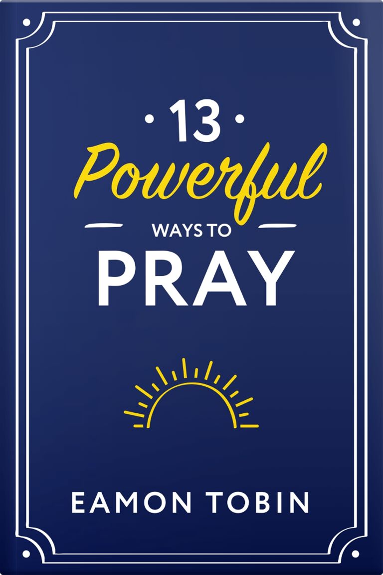 13 Powerful Ways to Pray