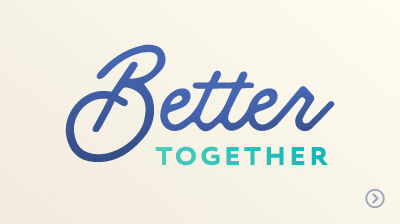 Better Together